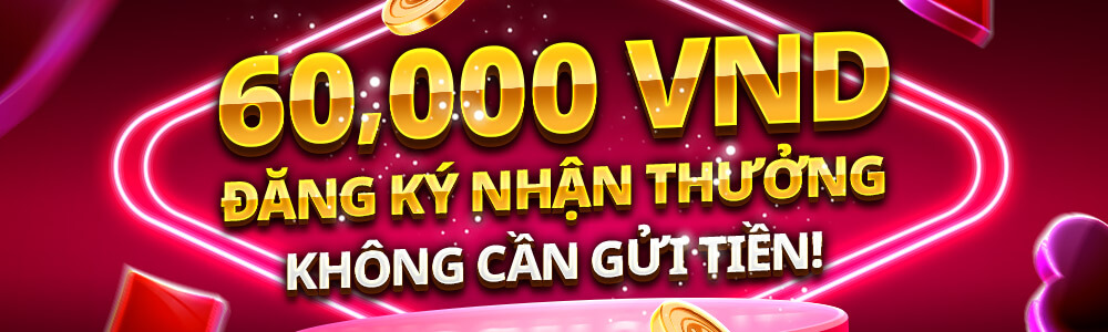 VND60,000 No deposit bonus 